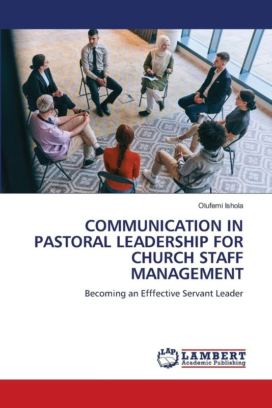 COMMUNICATION IN PASTORAL LEADERSHIP FOR CHURCH STAFF MANAGEMENT: Becoming an Efffective Servant Leader
