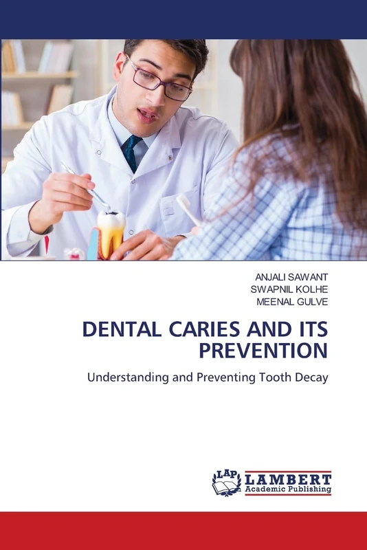 DENTAL CARIES AND ITS PREVENTION: Understanding and Preventing Tooth Decay