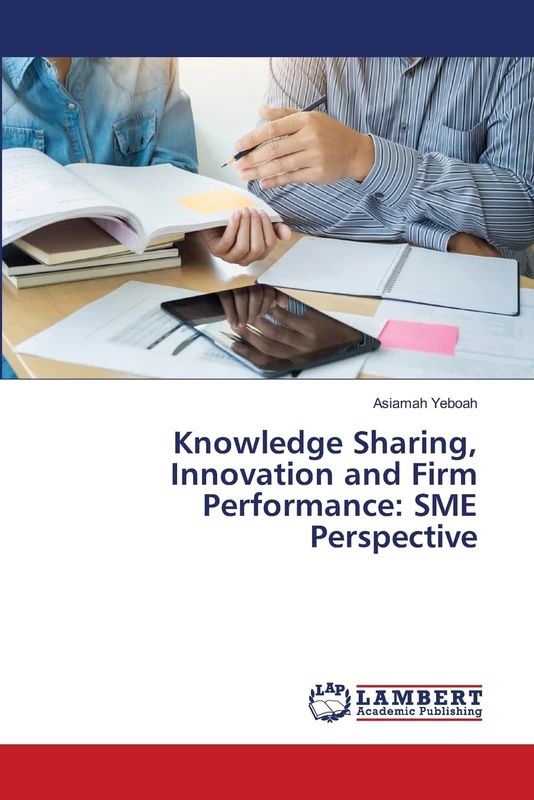 Knowledge Sharing, Innovation and Firm Performance: SME Perspective