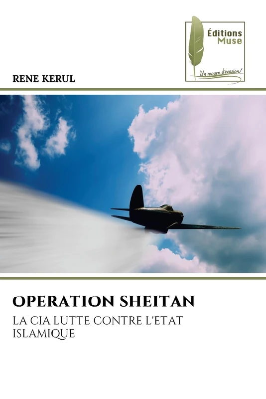 OPERATION SHEITAN: LA CIA LUTTE CONTRE L'ETAT ISLAMIQUE