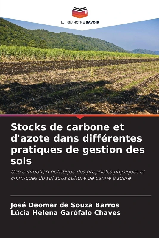 Stocks de carbone et d'azote dans différentes pratiques de gestion des sols: Une évaluation holistique des propriétés physiques et chimiques du sol sous culture de canne à sucre