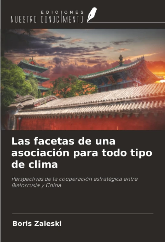 Las facetas de una asociación para todo tipo de clima: Perspectivas de la cooperación estratégica entre Bielorrusia y China