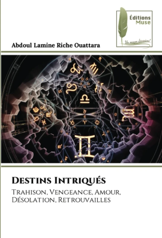 Destins Intriqués: Trahison, Vengeance, Amour, Désolation, Retrouvailles