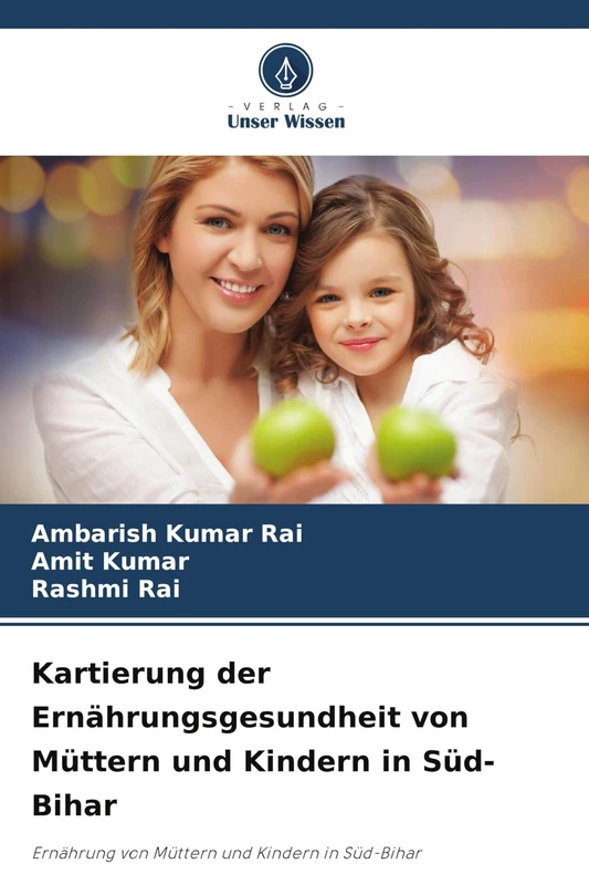 Kartierung der Ernährungsgesundheit von Müttern und Kindern in Süd-Bihar: Ernährung von Müttern und Kindern in Süd-Bihar - Image 1