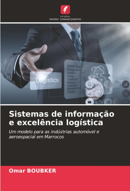 Sistemas de informação e excelência logística: Um modelo para as indústrias automóvel e aeroespacial em Marrocos