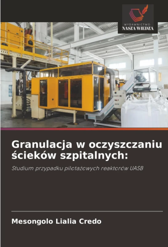 Granulacja w oczyszczaniu ścieków szpitalnych:: Studium przypadku pilotażowych reaktorów UASB: Studium przypadku pilota¿owych reaktorów UASB