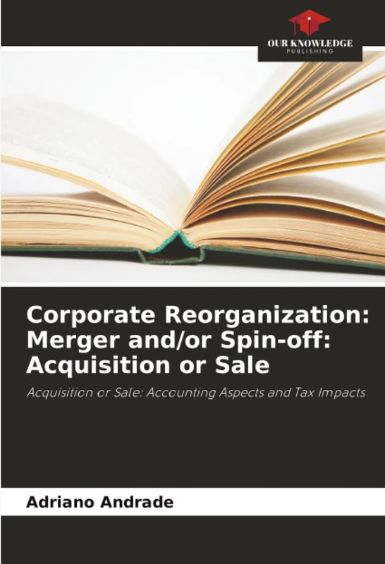 Corporate Reorganization: Merger and/or Spin-off: Acquisition or Sale: Acquisition or Sale: Accounting Aspects and Tax Impacts
