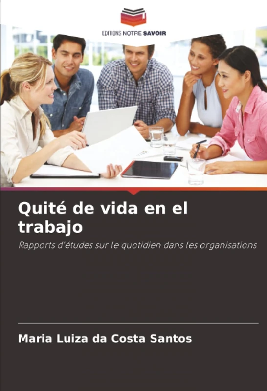 Quité de vida en el trabajo: Rapports d'études sur le quotidien dans les organisations
