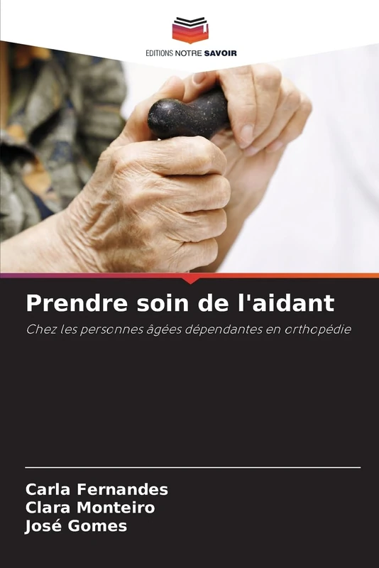 Prendre soin de l'aidant: Chez les personnes âgées dépendantes en orthopédie - Image 1