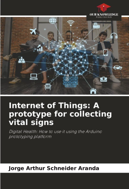 Internet of Things: A prototype for collecting vital signs: Digital Health: How to use it using the Arduino prototyping platform - Image 1