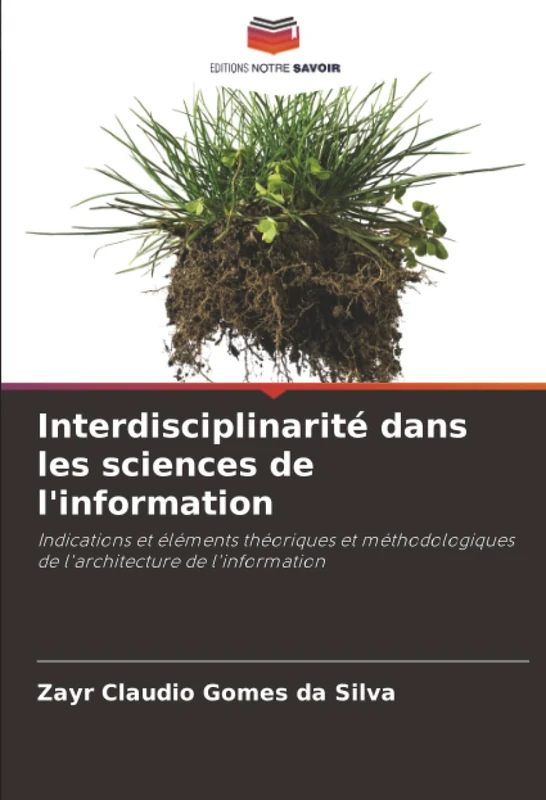 Interdisciplinarité dans les sciences de l'information: Indications et éléments théoriques et méthodologiques de l'architecture de l'information