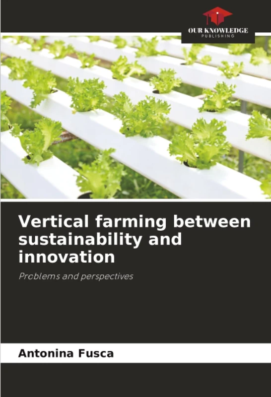 Vertical farming between sustainability and innovation: Problems and perspectives