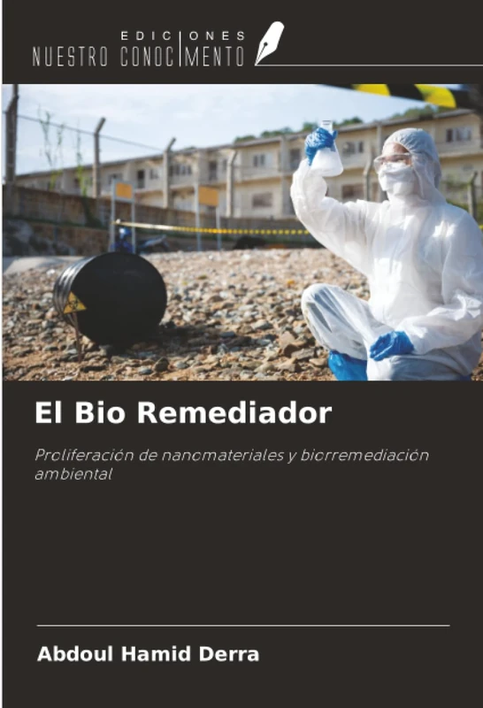 El Bio Remediador: Proliferación de nanomateriales y biorremediación ambiental