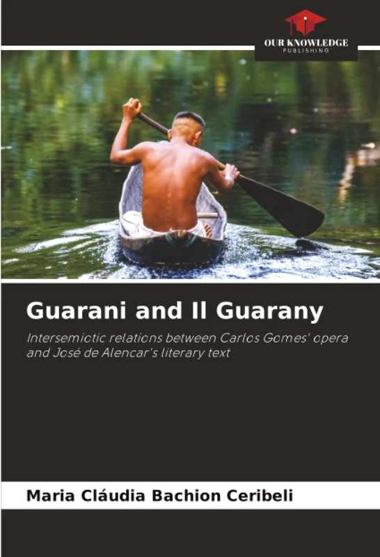 Guarani and Il Guarany: Intersemiotic relations between Carlos Gomes' opera and José de Alencar's literary text