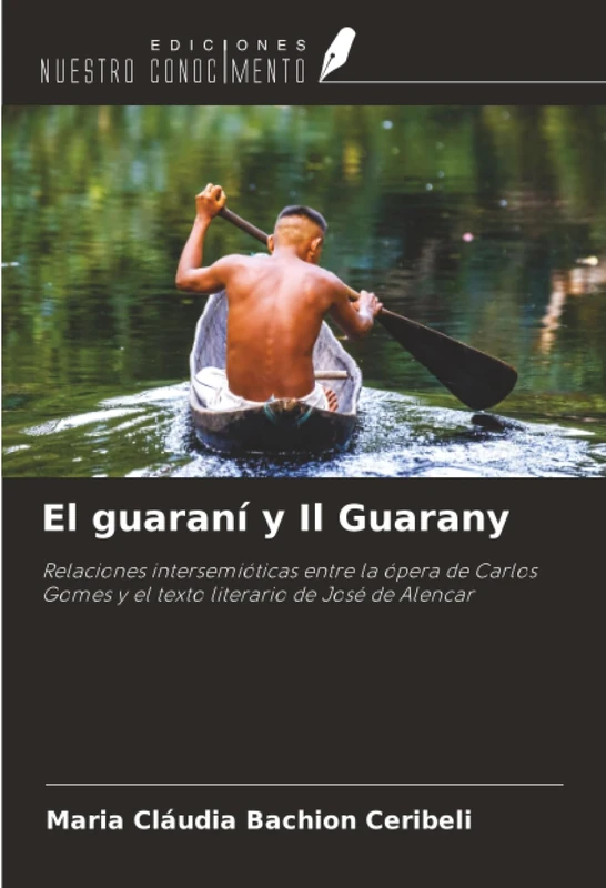 El guaraní y Il Guarany: Relaciones intersemióticas entre la ópera de Carlos Gomes y el texto literario de José de Alencar - Image 1