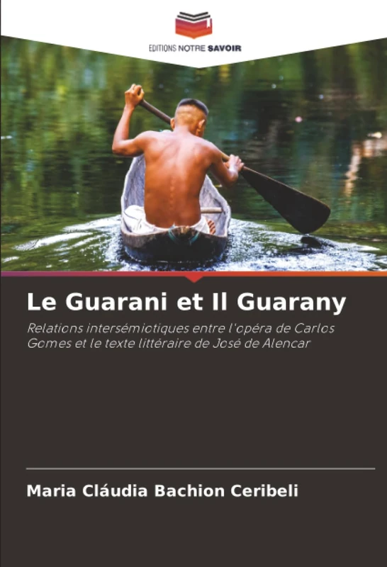 Le Guarani et Il Guarany: Relations intersémiotiques entre l'opéra de Carlos Gomes et le texte littéraire de José de Alencar