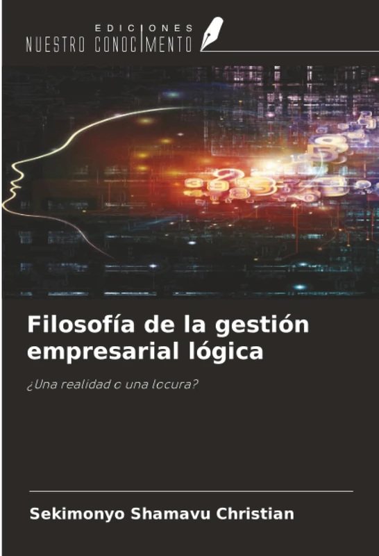 Filosofía de la gestión empresarial lógica: ¿Una realidad o una locura?
