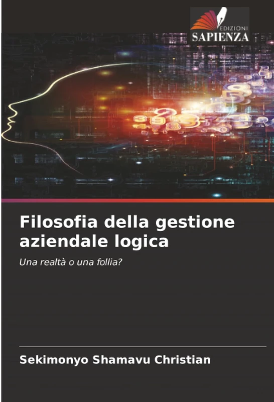 Filosofia della gestione aziendale logica: Una realtà o una follia?
