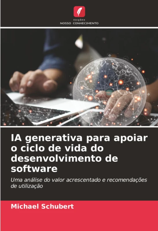 IA generativa para apoiar o ciclo de vida do desenvolvimento de software: Uma análise do valor acrescentado e recomendações de utilização - Image 1