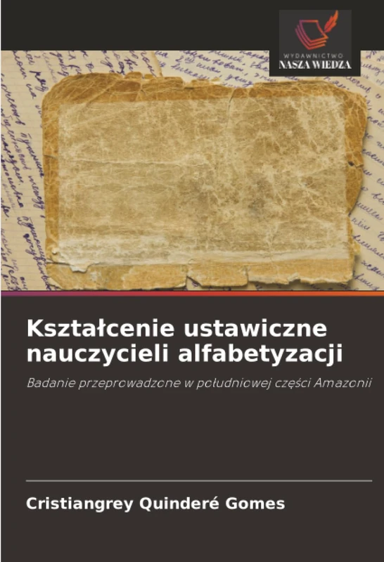Kształcenie ustawiczne nauczycieli alfabetyzacji: Badanie przeprowadzone w południowej części Amazonii: Badanie przeprowadzone w po¿udniowej cz¿¿ci Amazonii