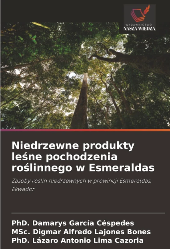 Niedrzewne produkty leśne pochodzenia roślinnego w Esmeraldas: Zasoby roślin niedrzewnych w prowincji Esmeraldas, Ekwador