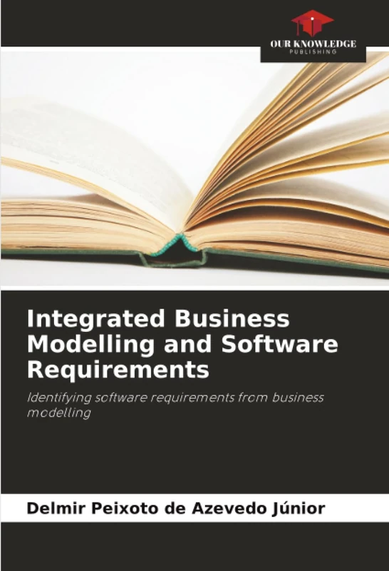 Integrated Business Modelling and Software Requirements: Identifying software requirements from business modelling