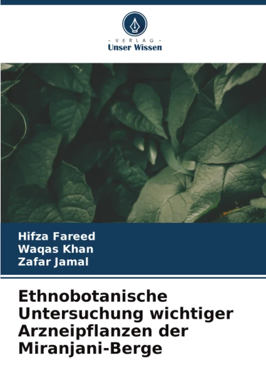 Ethnobotanische Untersuchung wichtiger Arzneipflanzen der Miranjani-Berge