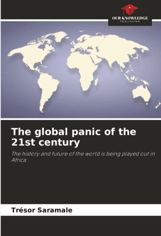 The global panic of the 21st century: The history and future of the world is being played out in Africa