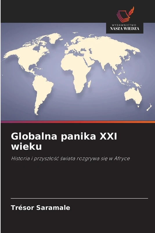 Globalna panika XXI wieku: Historia i przyszłość świata rozgrywa się w Afryce - Image 1