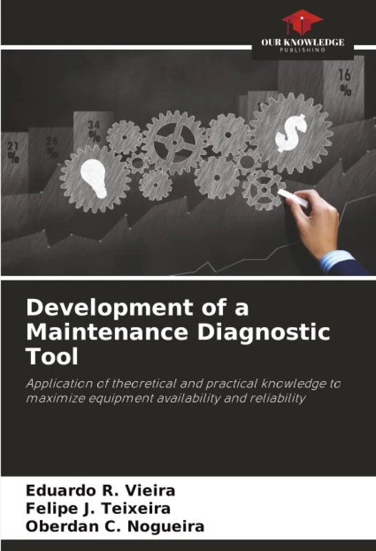 Development of a Maintenance Diagnostic Tool: Application of theoretical and practical knowledge to maximize equipment availability and reliability