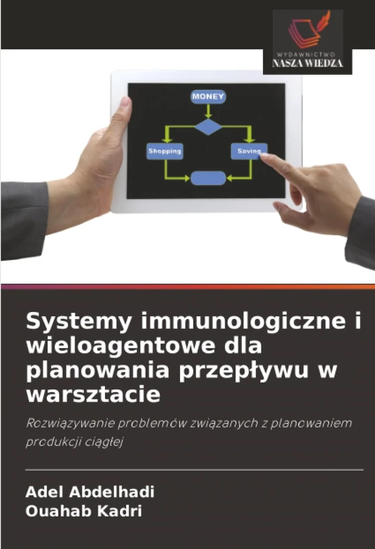 Systemy immunologiczne i wieloagentowe dla planowania przepływu w warsztacie: Rozwiązywanie problemów związanych z planowaniem produkcji ciągłej: ... zwi¿zanych z planowaniem produkcji ci¿g¿ej - Image 1