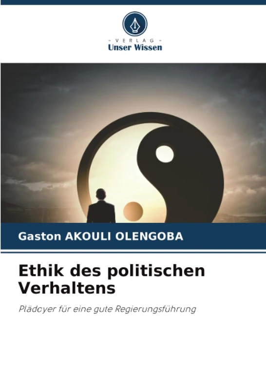 Ethik des politischen Verhaltens: Plädoyer für eine gute Regierungsführung