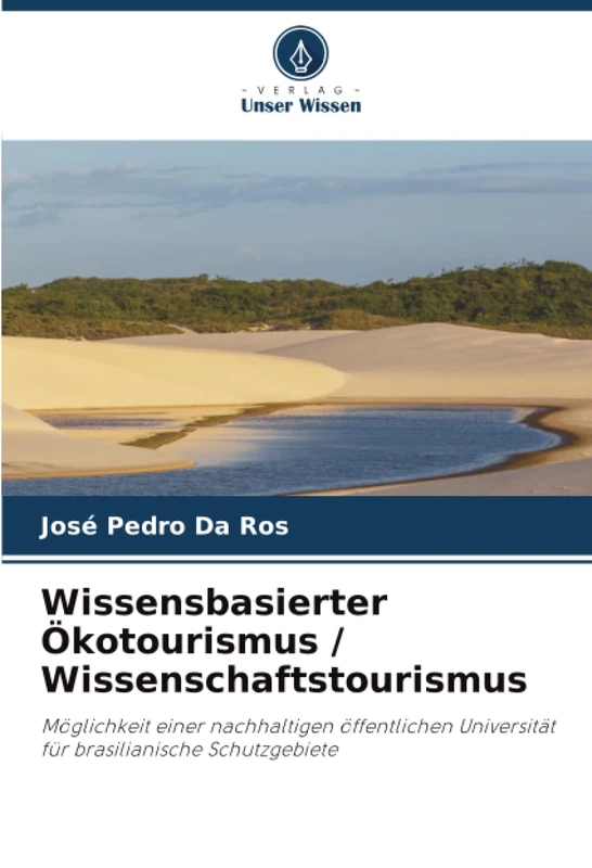 Wissensbasierter Ökotourismus / Wissenschaftstourismus: Möglichkeit einer nachhaltigen öffentlichen Universität für brasilianische Schutzgebiete