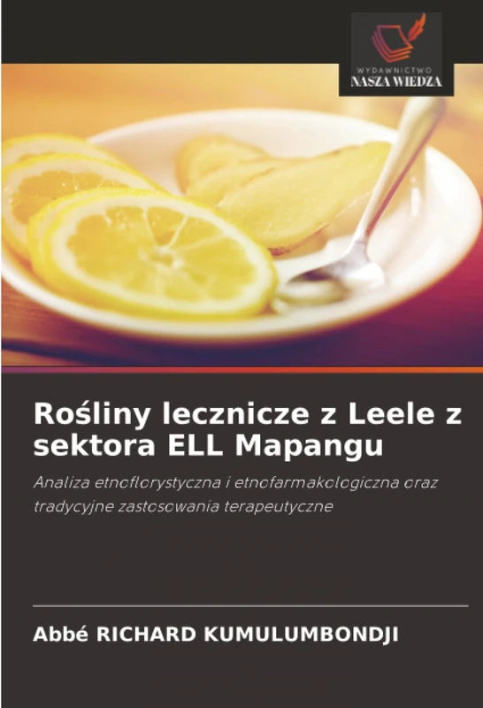 Rośliny lecznicze z Leele z sektora ELL Mapangu: Analiza etnoflorystyczna i etnofarmakologiczna oraz tradycyjne zastosowania terapeutyczne