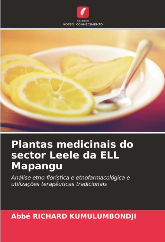Plantas medicinais do sector Leele da ELL Mapangu: Análise etno-florística e etnofarmacológica e utilizações terapêuticas tradicionais
