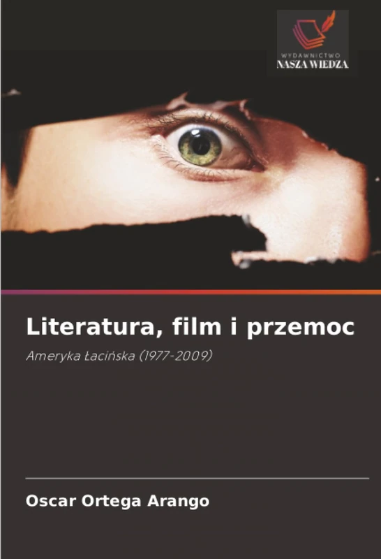Literatura, film i przemoc: Ameryka Łacińska (1977-2009)