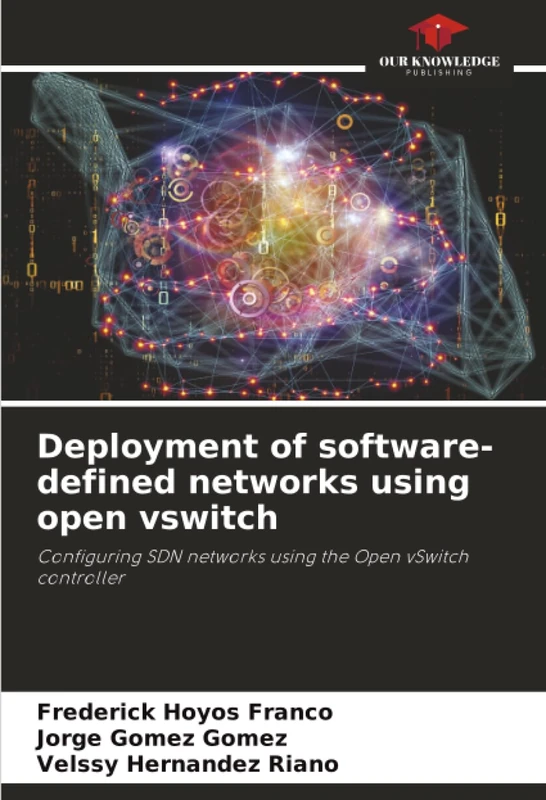 Deployment of software-defined networks using open vswitch: Configuring SDN networks using the Open vSwitch controller