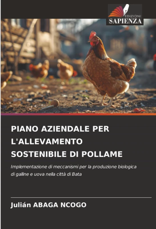 PIANO AZIENDALE PER L'ALLEVAMENTO SOSTENIBILE DI POLLAME: Implementazione di meccanismi per la produzione biologica di galline e uova nella città di Bata