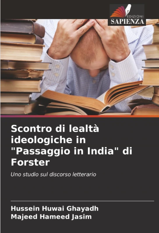 Scontro di lealtà ideologiche in "Passaggio in India" di Forster: Uno studio sul discorso letterario