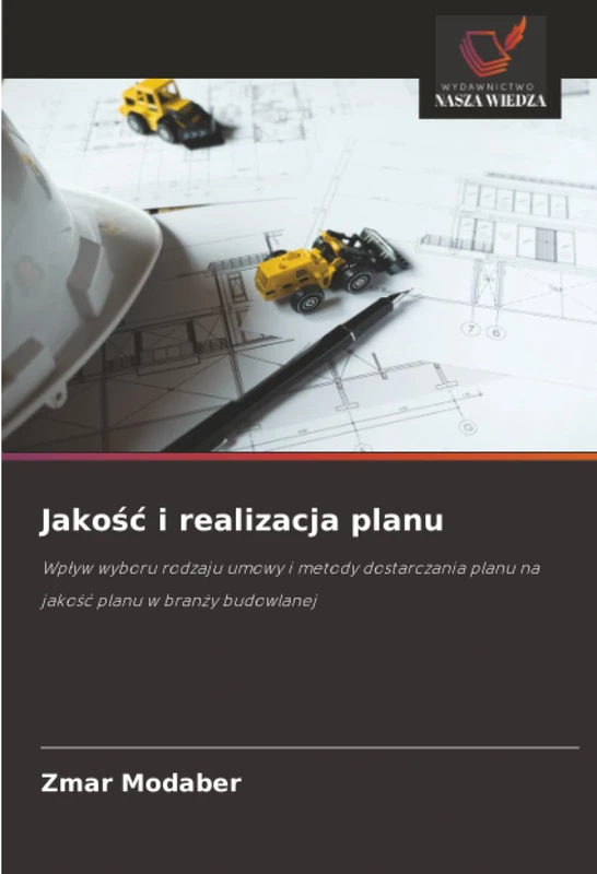 Jakość i realizacja planu: Wpływ wyboru rodzaju umowy i metody dostarczania planu na jakość planu w branży budowlanej