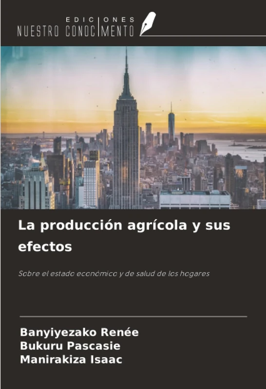 La producción agrícola y sus efectos: Sobre el estado económico y de salud de los hogares