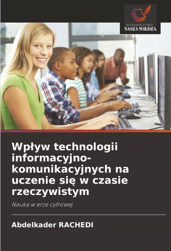 Wpływ technologii informacyjno-komunikacyjnych na uczenie się w czasie rzeczywistym: Nauka w erze cyfrowej
