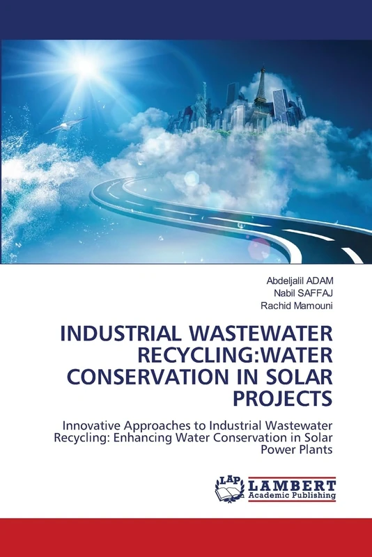 INDUSTRIAL WASTEWATER RECYCLING:WATER CONSERVATION IN SOLAR PROJECTS: Innovative Approaches to Industrial Wastewater Recycling: Enhancing Water Conservation in Solar Power Plants