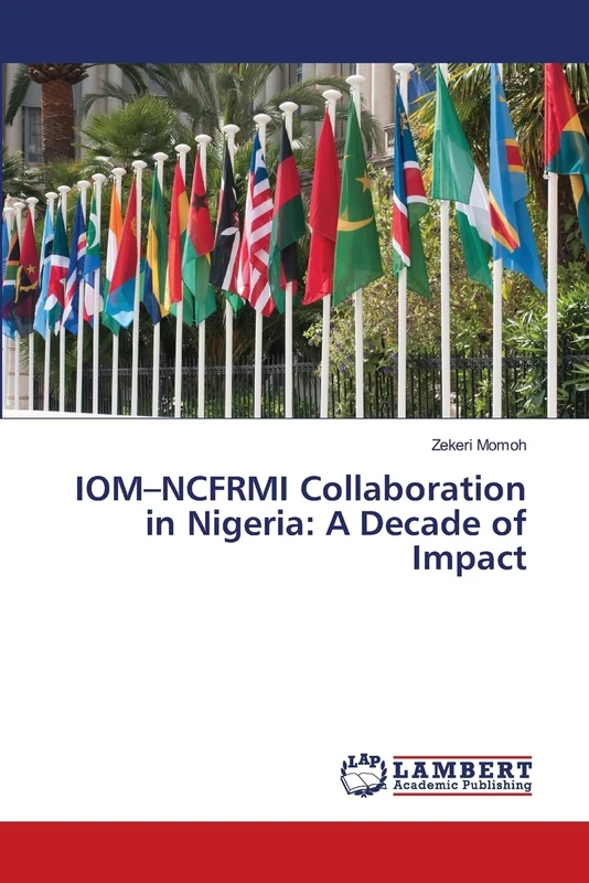 IOM–NCFRMI Collaboration in Nigeria: A Decade of Impact