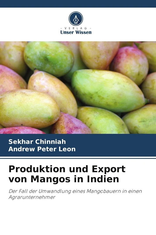 Produktion und Export von Mangos in Indien: Der Fall der Umwandlung eines Mangobauern in einen Agrarunternehmer