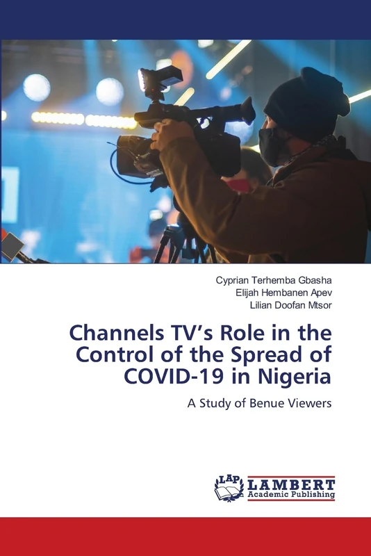 Channels TV’s Role in the Control of the Spread of COVID-19 in Nigeria: A Study of Benue Viewers