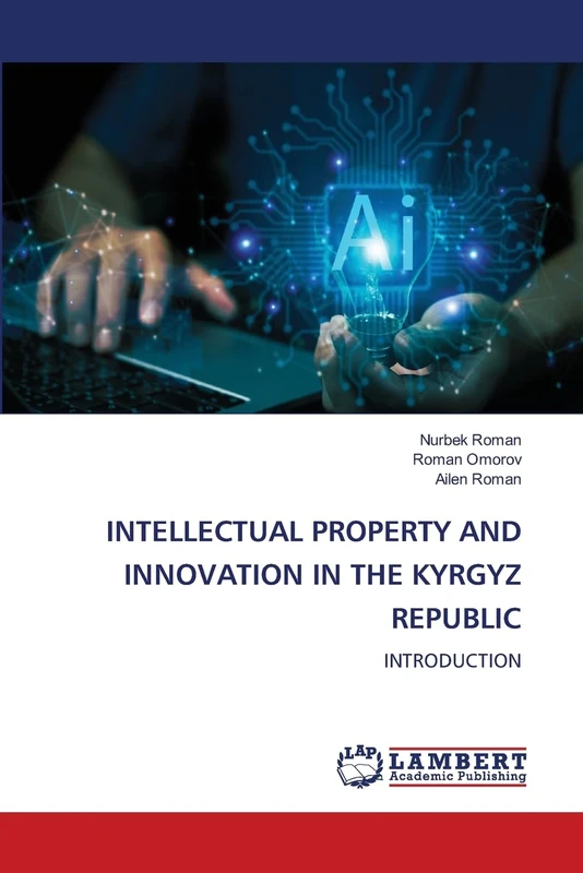 INTELLECTUAL PROPERTY AND INNOVATION IN THE KYRGYZ REPUBLIC: INTRODUCTION