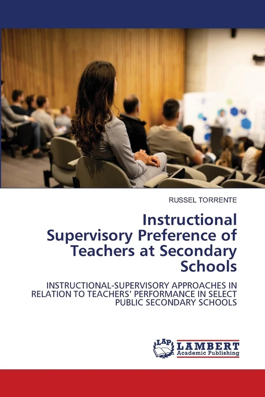 Instructional Supervisory Preference of Teachers at Secondary Schools: INSTRUCTIONAL-SUPERVISORY APPROACHES IN RELATION TO TEACHERS’ PERFORMANCE IN SELECT PUBLIC SECONDARY SCHOOLS
