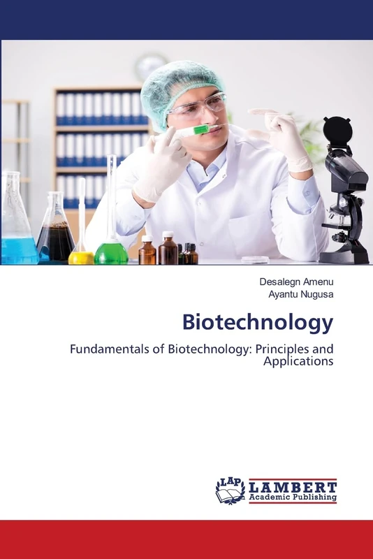 Biotechnology: Fundamentals of Biotechnology: Principles and Applications