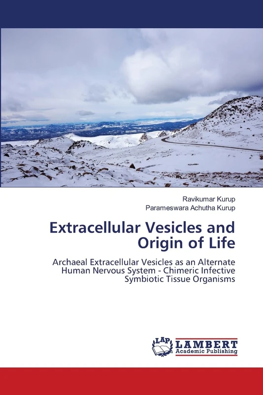 Extracellular Vesicles and Origin of Life: Archaeal Extracellular Vesicles as an Alternate Human Nervous System - Chimeric Infective Symbiotic Tissue Organisms